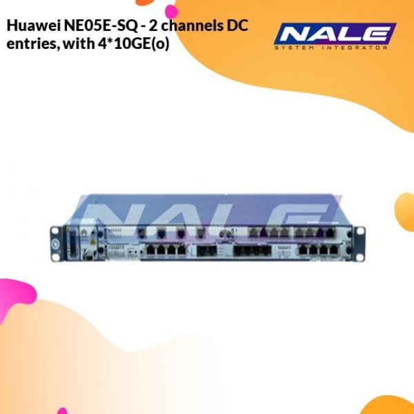 Huawei NE05E-SQ - 2 channels DC entries, with 4*10GE(o)